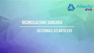 Riconciliazione bancaria automatica  Gestionale Atlantis Evo [upl. by Haeli589]