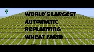 Worlds Largest Auto Replanting Wheat Farm in Minecraft [upl. by Lewert533]