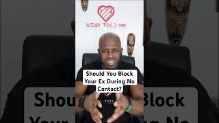 Should You Block Your Ex During No Contact [upl. by Inness460]