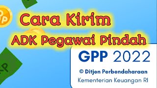 Cara Kirim ADK Pegawai Pindah Pada Aplikasi GPP [upl. by Hilel]