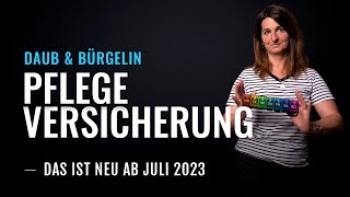 Pflegeversicherungsbeiträge  DAS ändert sich ab dem 1 Juli 2023  Daub amp Bürgelin [upl. by Jervis]