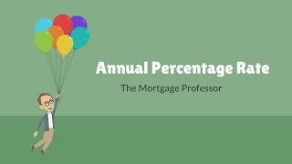 Annual Percentage Rate The Mortgage Professor 9 [upl. by Bobby]