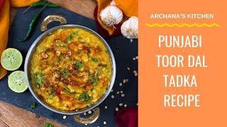 Punjabi Toor Dal Tadka Recipe  North Indian Dal Recipes by Archanas Kitchen [upl. by Nana]