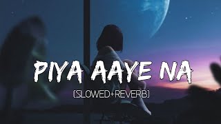 Piya Aaye Na SlowedReverb Tulsi Kumar  KK  Instagram Lofi  Lyrics  Musical Reverb [upl. by Eitsrik557]