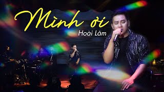 MÌNH ƠI  Hoài Lâm  Live at Bến Thành [upl. by Htidra304]