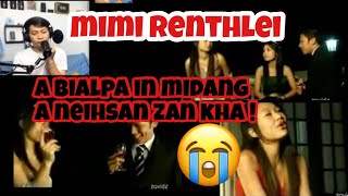 Mimi Renthlei a bialpa in midang a neihsan zan kha 😭 Reaction 🔥🔥🔥 [upl. by Nolitta]