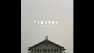 Trenton  Not Alone Audio Only [upl. by Rucker]