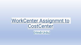 Work Centers Assignment to Cost Center CR06 HindiUrdu [upl. by Leina91]