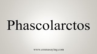 How To Say Phascolarctos [upl. by Ilatan754]