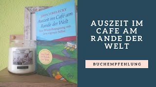 Auszeit im Cafe am Rande der Welt von John Strelecky  Buch Empfehlung  OurBookPassion [upl. by Tillinger]