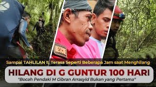 HILANG DI GUNUNG GUNTUR SELAMA 100 HARI GIBRAN ARRASYID BOCAH PENDAKI BUKAN YG PERTAMA INI CERITANYA [upl. by Sinegold]