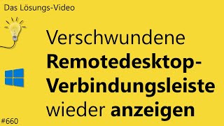 Das Lösungsvideo 660 Verschwundene RemotedesktopVerbindungsleiste wieder anzeigen [upl. by Iur619]