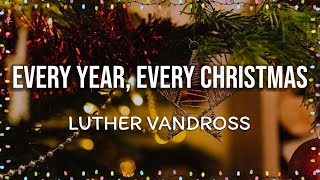 Every Year Every Christmas  Luther Vandross  Christmas Songs with Lyrics  Luther Vandross [upl. by Pazia]