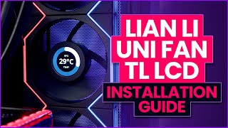 Lian Li UNI FAN TL LCD  Installation Guide [upl. by Nnodnarb]