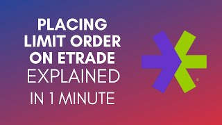 How To Place Limit Order On Etrade 2024 [upl. by Fiann143]