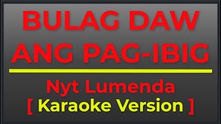 BULAG DAW ANG PAGIBIG  NYT LUMENDA  KARAOKE VERSION  II POPCORN KARAOKE [upl. by Assilrac635]