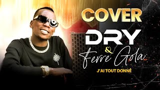 Dry feat Ferre Gola  Jai tout donné COVER par Msquaredr DRYofficiel mhd mhdfull [upl. by Knobloch]