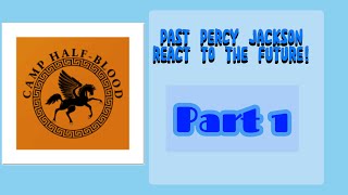 Past Percy Jackson react to the futurepart 1 [upl. by Anauqahs]