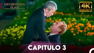 Los Cortesanos De Hoy 4K Capitulo 3 [upl. by Enirac412]