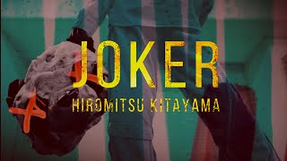 Hiromitsu Kitayama  JOKER（Official Music Video [upl. by Ladnik]