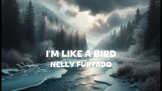 Nelly Furtado  Im Like A Bird Lyrics [upl. by Ignatia]