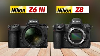 Nikon Z6 III VS Nikon Z8  Biggest Surprise is Coming [upl. by Noiwtna971]