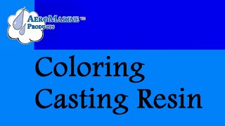 How to color casting resin by AeroMarine Products [upl. by Gavin]