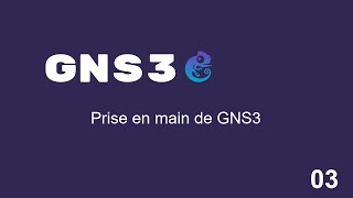 GNS3  PRISE EN MAIN DE GNS3 [upl. by Primo]