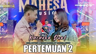 PERTEMUAN 2 KARAOKE DUET I versi Mahesa Music [upl. by Arbua105]