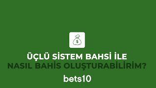 Bets10da Üçlü Sistem Bahsi ile Nasıl Bahis Oluşturabilirim [upl. by Inan628]