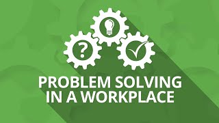 Problem Solving in a Workplace [upl. by Ylim]