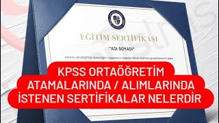 KPSS ORTAÖĞRETİM ATAMALARINDA İSTENEN SERTİFİKALAR  KPSS ORTAÖĞRETİM İSTENEN SERTİFİKALAR [upl. by Ayle]