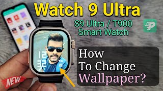 Watch 9 Ultra  S9 Ultra  T900 How To Set Custom Wallpaper Fitpro Smartwatch [upl. by Crescentia]