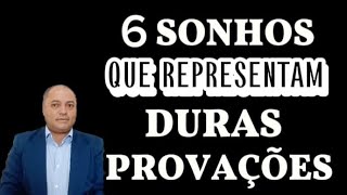 6 SONHOS QUE SIGNIFICAM DURAS PROVAÇÕES [upl. by Atat271]