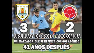 URUGUAY DERROTO A COLOMBIA 3 X 2 UN MARCADOR QUE SE REPITE Y CON GOL AGONICO 41 AÑOS DESPUES [upl. by Daffy487]