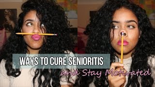 How to CURE SENIORITIS amp STAY MOTIVATED [upl. by Eejan]