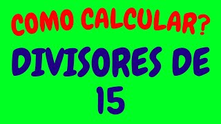 QUAIS NÚMEROS DIVIDEM O 15  Divisores de 15 [upl. by Osric]