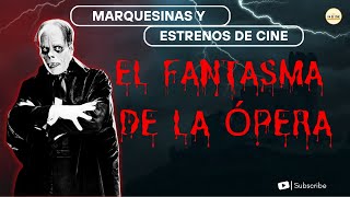 Marquesinas y estrenos de Cine El Fantasma de la Ópera 1925 ElFantasmaDeLaOperaLonChaney [upl. by Iuqcaj]