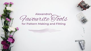 Alexandras Favourite Tools for Pattern Making and Fitting [upl. by Nob795]