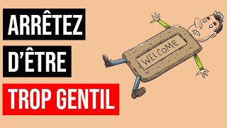 5 Conseils Pour Arrêter dÊtre TROP Gentil Et Se Faire RESPECTER [upl. by Verile]