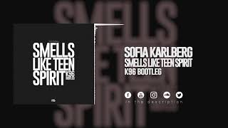 Sofia Karlberg  Smells Like Teen Spirit K96 Bootleg [upl. by Parrie]