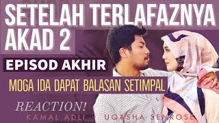 SETELAH TERLAFAZNYA AKAD 2 Episod Akhir 20 Moga Ida dapat balasan setimpal  REAKSI DRAMA MELAYU [upl. by Yrdnal875]