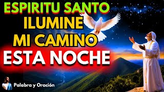 🙏Oración de la Noche ESPÍRITO SANTO ILUMINA MI CAMINO AUN EN LA OSCURIDAD [upl. by Annohsat]