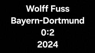 Wolff Fuss kommentiert Bayern gegen Dortmund 02 2024 [upl. by Manley]