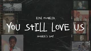 Kirk Franklin  You Still Love Us Official Visualizer  Fathers Day [upl. by Migeon]