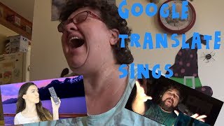 My mom Reacts to Google Translate Sings [upl. by Llertak]