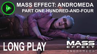 Mass Effect Andromeda   PART ONEHUNDREDANDFOUR   Long Play   NO COMMENTARY [upl. by Valoniah]