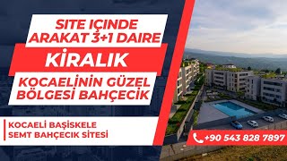 KİRA BEDELİ 35000 TL SEMT BAHÇECIK SİTESİNDE 31amp 2 BANYO KİRALIK ARAKAT DAİRE KOCAELİ BAŞİSKELE [upl. by Assirrec]