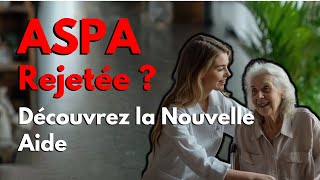 ASPA Rejetée  Découvrez la Nouvelle Aide [upl. by Yehudit]