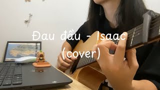 Đau đầu  Isaac cover [upl. by Emmott]